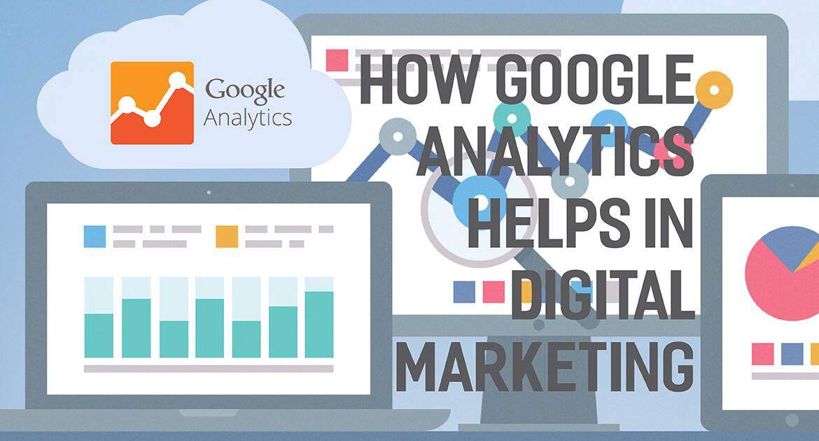 How Google Analytics helps in Digital Marketing